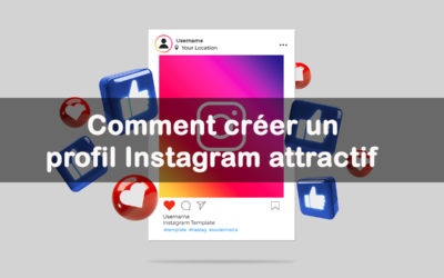 Comment créer un profil Instagram attractif : Au-delà des likes