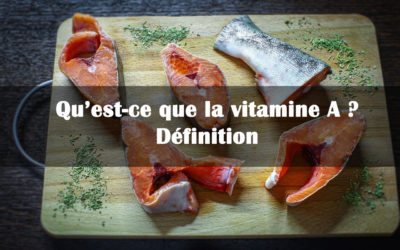 Qu’est-ce que la vitamine A ? Définition